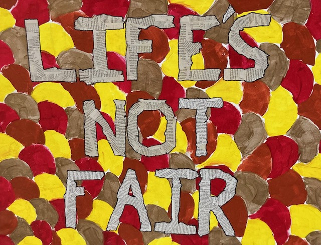 Red, yellow, and brown pattern background with the text "Life's not fair" on top made from newspaper.